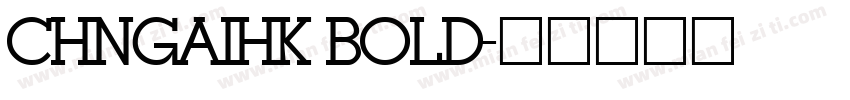 CHNGAIHK BOLD字体转换